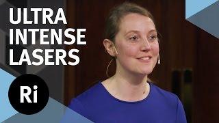 The Extreme World of Ultra Intense Lasers - with Kate Lancaster