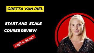 Gretta Van Riel Start And  Scale Course Review - Scam?