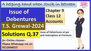 Issue of Debentures| T S Grewal 2024| Q 37| Ch 9| Class 12| Accounts| T S Grewal@learnwithease