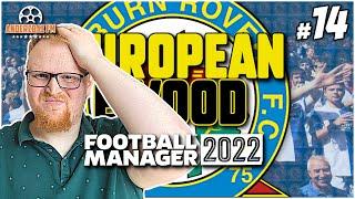 A 2ND EUROPEAN COMEBACK? | FM22 European Ewood #14 | Blackburn Rovers | Football Manager Let's Play