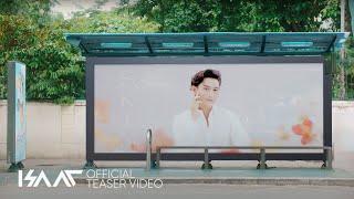 NGỒI YÊN ANH SANG NGAY | ISAAC | OFFICIAL TEASER