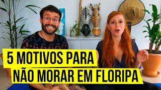 5 MOTIVOS para NÃO MORAR em FLORIANÓPOLIS