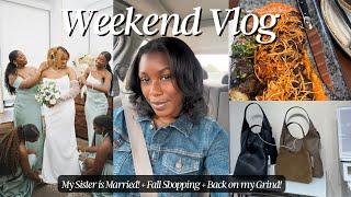 VLOG: My Sister is Married! + Fall Bag Shopping + Hair Journey + Date Night + Back on my Grind!!!