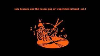 Sula Bassana and The Nasoni Pop Art Experimental Band - Go!