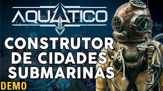 Aquatico - Construtor de Cidades SUBMARINAS Pós-Apocalíptico | Testando o DEMO