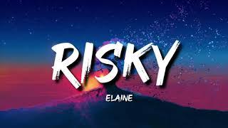 Elaine - Risky (Lyrics)