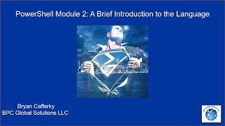 PowerShell Module 2: A Brief Introduction to the Language