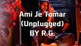 Ami Je Tomar(Mere dholna) || Unplugged Cover || BY R.G. || Y Karaoke