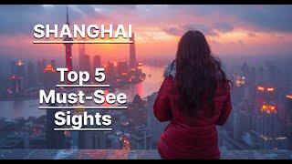 5 Must-See Sights in Shanghai