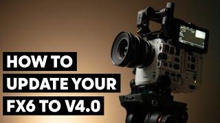 How To Update To V4.0 & V5.0 On The Sony FX6!