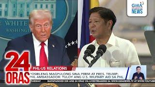 Posibleng magpulong sina PBBM at Pres. Trump; PHL ambassador: tuloy ang... | 24 Oras