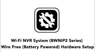 Hardware Setup for Wire Free Smart Security System (BWNIP2 Series)