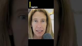 Ageism is real