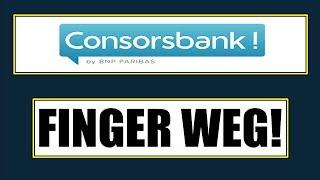  CONSORSBANK - FINGER WEG  ARGUMENTE GEGEN CONSORS DEPOT  CONSORSBANK KRITIK  CONSORS DEPOT