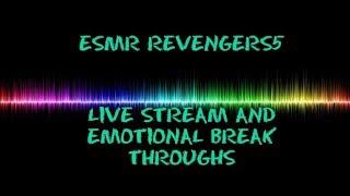 ESMR REVENGERS LIVE STREAM AND EMOTIONAL BREAK THROUGHS