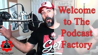 Welcome to The Podcast Factory