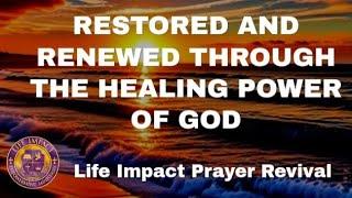 Restored And Renewed Through The Healing Power Of God || Life Impact Prayer Revival