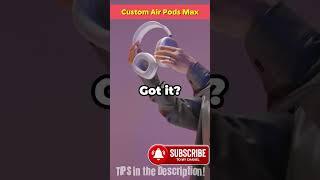 DIY Custom Air Pods Max 