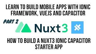 Nuxt Ionic, Build A Starter App, with Ionic Framework VueJS Components - part 2