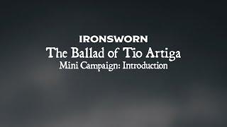 The Ballad of Tio Artiga | Ironsworn Mini Campaign: Introduction | Solo RPG