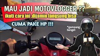 TUTORIAL BIKIN MOTOVLOG PAKE HP UNTUK PEMULA 2022 | MOTOVLOG MODAL HP DOANG | erik5belas motovlog