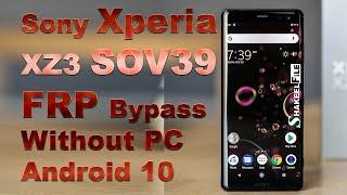 Sony Xperia XZ3 (SOV39) FRP (Google Account) Bypass Without PC Android 10 | Shakeel File