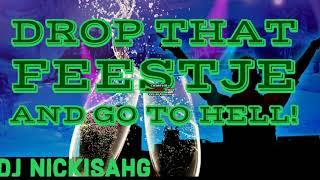 DJ NickIsAhG: Drop That FEESTJE And Go To Hell! ( Mashup )