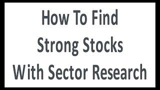 How To Find Strong Stocks With Sector Research - #641