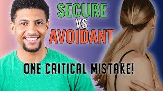 Secure vs Avoidant Attachment - Making the Relationship Work!