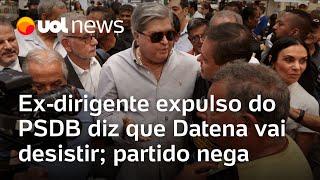 Ex-dirigente expulso do PSDB diz que Datena vai desistir; partido nega