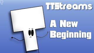 TTStreams #1: A New Beginning