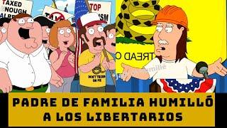 El día que PADRE DE FAMILIA se BURLÓ de los LIBERTARIOS 