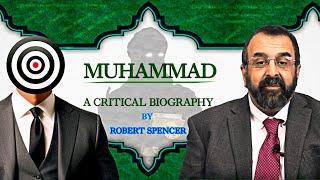 Critical Biography of Muhammad by Robert Spencer