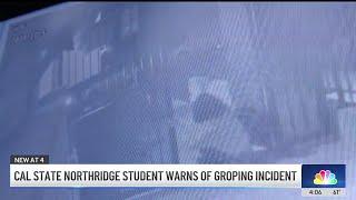 Cal State Northridge student warns of groping incident