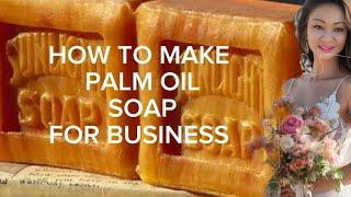 HOW TO MAKE PALMOIL SOAP FOR BUSINESS WITH STANDARD RECIPE