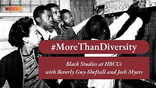 #MoreThanDiversity: Black Studies at HBCUs with Beverly Guy-Sheftall and Josh Myers