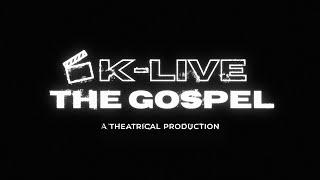 K-Live: The Gospel [Teaser]