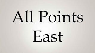 How to Pronounce ''All Points East''