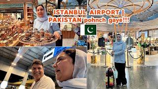 ISTANBUL AIRPORT | PAKISTAN pohnch gaye!!!