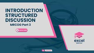 Excel MRCOG Part 3: Introduction  Structured Discussion