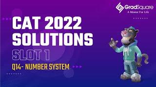 CAT 2022 -  Slot 1 - QA 14 - Number System by GradSquare Mentor Mr. Kushal Bohra