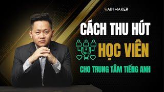 Cách GIÚP TRUNG TÂM TIẾNG ANH có thêm NHIỀU HỌC VIÊN #rainmaker #hoangbatau #marketingonline