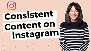 Creating Consistent Content for Instagram