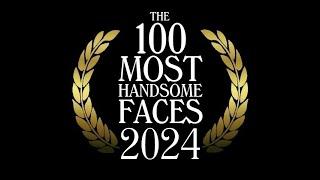 The 100 Most Handsome Faces of 2024