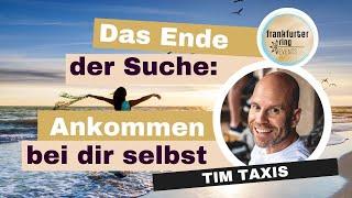 Das Ende der Suche: Ankommen bei dir selbst mit Tim Taxis, Live-Stream Event