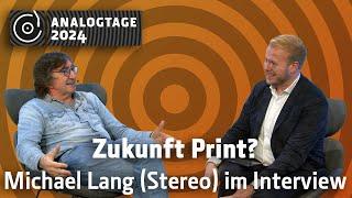 Analogtage 2024 - Zukunft Print? Michael Lang (Stereo) im Interview