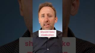 Should I take medications for OCD?