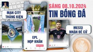 TIN BÓNG ĐÁ 8/10: MANCHESTER CITY THẮNG KIỆN, PREMIER LEAGUE HỌP KHẨN, LIONEL MESSI NHẬN ĐỀ CỬ