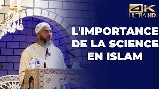 L'importance de la science en Islam - Nader Abou Anas [ Conférence complète en 4K ]