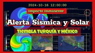  ALERTA SÍSMICA Y SOLAR.   TIEMBLA #MÉXICO Y #TURQUÍA .